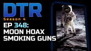 DTR Ep 348: Moon Hoax Smoking Guns