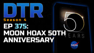 DTR Ep 375: Moon Hoax 50th Anniversary