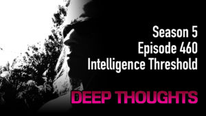DTR Ep 460: Intelligence Threshold