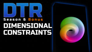 DTR S6 Bonus: Dimensional Constraints