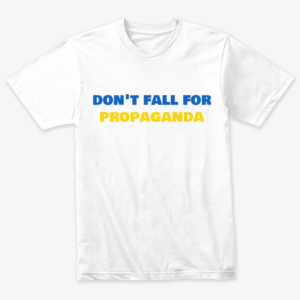 Don’t Fall For Propaganda T-Shirt