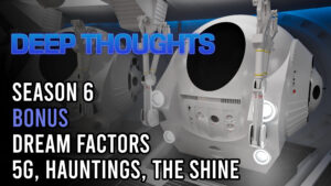 DTR S6 Bonus: Dream Factors (5G, Hauntings, The Shine)