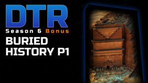 DTR S6 Bonus: Buried History P1