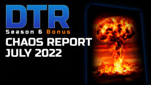 DTR S6 SR: Chaos Report July 2022