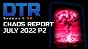 DTR S6 SR: Chaos Report July 2022 P2