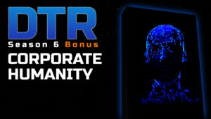 DTR S6 Bonus: Corporate Humanity