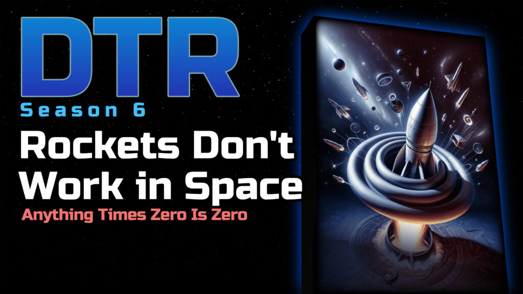 DTR S6 Bonus Rockets Don’t Work in Space Deep Thoughts Radio