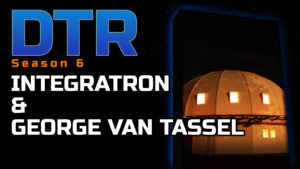 DTR S6 Bonus: Integratron & George Van Tassel