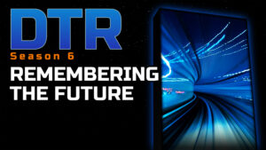 DTR S6: Remembering the Future